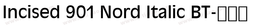 Incised 901 Nord Italic BT字体转换